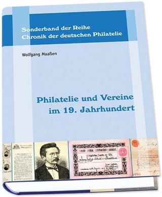Philatelie und Vereine im 19. Jahrhundert - Wolfgang Maassen