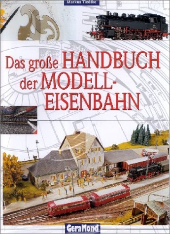 Das große Handbuch der Modelleisenbahn - Markus Tiedtke