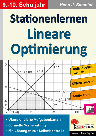 Stationenlernen Lineare Optimierung / Klasse 9-10 - Hans-J. Schmidt
