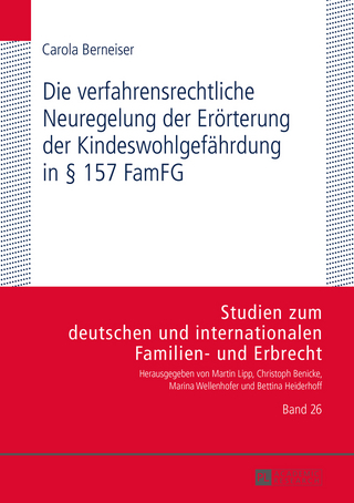 Die verfahrensrechtliche Neuregelung der Erörterung der Kindeswohlgefährdung in § 157 FamFG - Carola Berneiser