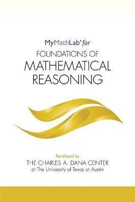MyLab Math for Foundations of Mathematical Reasoning -- Student Access Kit -  Dana Center