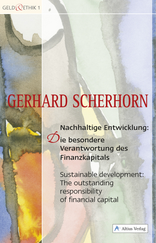 Nachhaltige Entwicklung: Die besondere Verantwortung des Finanzkapitals - Gerhard Scherhorn