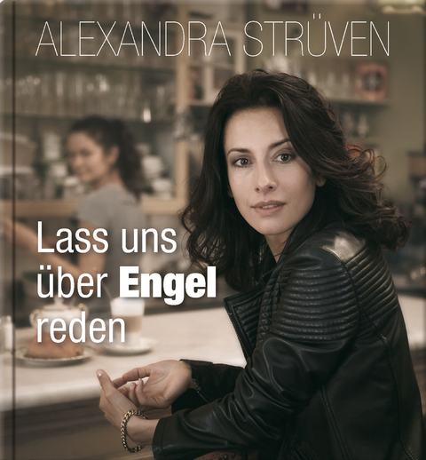 Lass uns über Engel reden - Alexandra Strüven