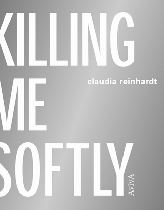 Killing Me Softly - todesarten - Claudia Reinhardt