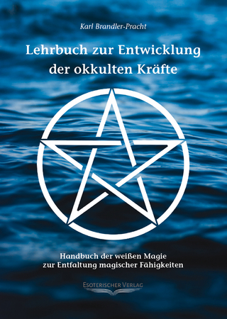 Lehrbuch zur Entwicklung der okkulten Kräfte - Karl Brandler-Pracht