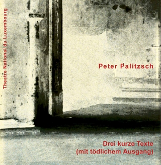 Drei kurze Texte (mit tödlichem Ausgang) - Peter Palitzsch