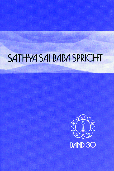 Sathya Sai Baba spricht / Sathya Sai Baba spricht Band 30 -  Sathya Sai Baba