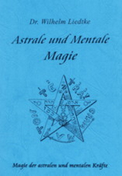 Astrale und mentale Magie - Wilhelm Liedtke
