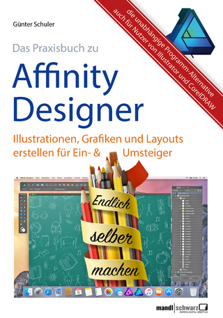 Affinity Designer Praxis ? Illustrationen, Grafiken und Layouts für Ein- und Umsteiger - Günter Schuler