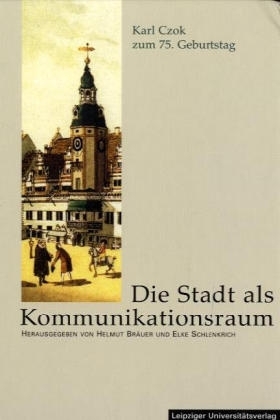 Die Stadt als Kommunikationsraum - Helmut Bräuer; Elke Schlenkrich