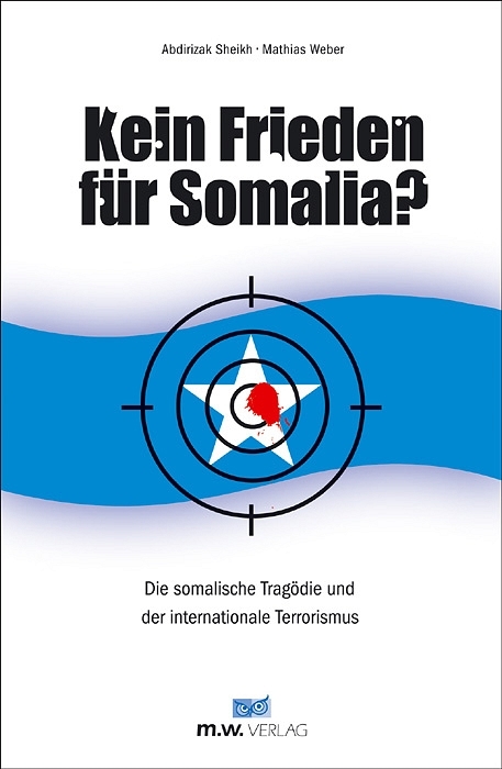 Kein Frieden für Somalia? - Abdirizak Sheikh, Mathias Weber