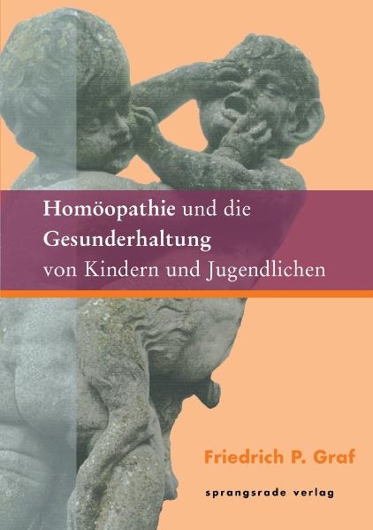 Homöopathie und die Gesunderhaltung von Kindern und Jugendlichen - Friedrich P Graf