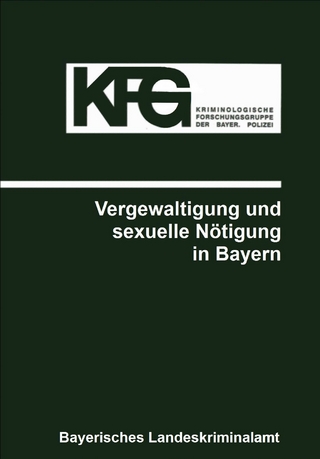 Vergewaltigung und sexuelle Nötigung in Bayern - Erich Elsner; Wiebke Steffen