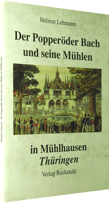 Der Popperöder Bauch und seine Mühlen in Mühlhausen /Thüringen - Helmut Lehmann