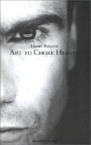 Art to Choke Hearts - Henry Rollins