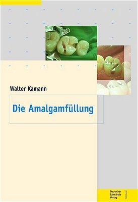 Die Amalgamfüllung - Walter Kamann