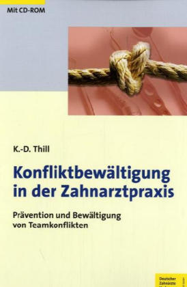 Konfliktbewältigung in der Zahnarztpraxis, m. CD-ROM - Klaus-Dieter Thill