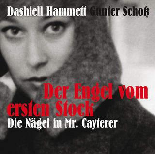 Der Engel vom ersten Stock / Die Nägel in Mr. Cayterer - Dashiell Hammett; Gunter Schoß; Alexander Zschiedrich