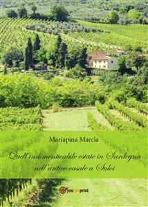 Quell?indimenticabile estate in Sardegna nell?antico casale a Suloi - Mariapina Marcìa