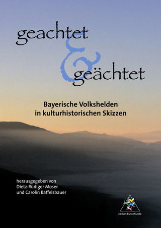 Geachtet & geächtet - Dietz R Moser; Carolin Raffelsbauer