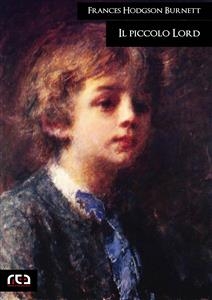 Il piccolo Lord - Frances Hodgson Burnett