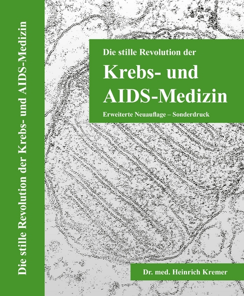 DIE STILLE REVOLUTION DER KREBS- UND AIDS-MEDIZIN - Heinrich Kremer