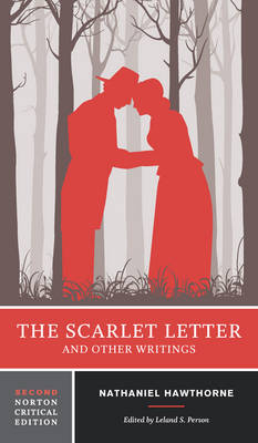The Scarlet Letter and Other Writings - Nathaniel Hawthorne; Leland S. Person