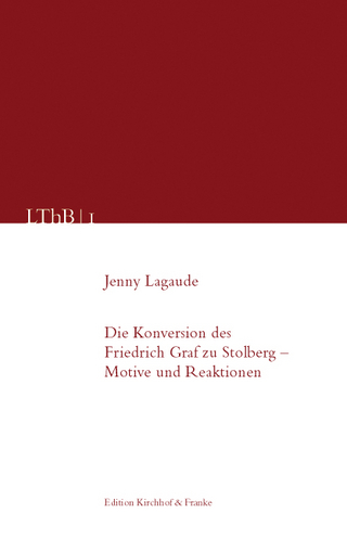Die Konversion des Friedrich Leopold Graf zu Stolberg - Motive und Reaktionen - Jenny Lagaude