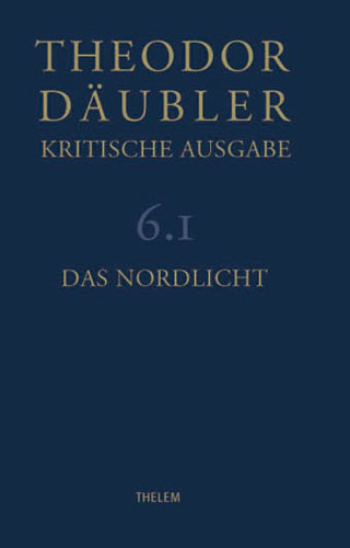 Theodor Däubler - Kritische Ausgabe / Das Nordlicht - Theodor Däubler; Stefan Nienhaus; Dieter Werner; Paolo Chiarini; Walter Schmitz