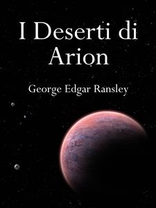 I deserti di Arion - George Edgar Ransley