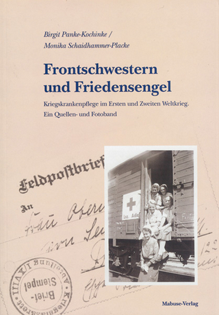 Frontschwestern und Friedensengel - Birgit Panke-Kochinke; Monika Schaidhammer-Placke
