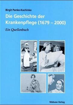 Die Geschichte der Krankenpflege (1679-2000) - Birgit Panke-Kochinke