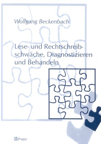 Lese- und Rechtschreibschwäche, Diagnostizieren und Behandeln - Wolfgang Beckenbach