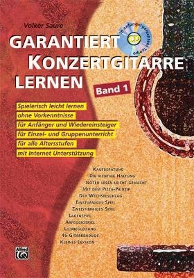 Garantiert Konzertgitarre lernen / Garantiert Konzertgitarre lernen Band 1 - Volker Saure
