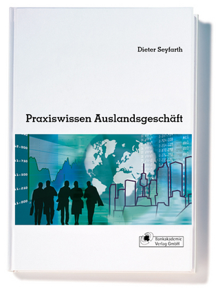 Praxiswissen Auslandsgeschäft - Dieter Seyfarth