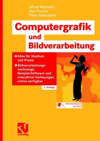 Computergrafik und Bildverarbeitung - Alfred Nischwitz; Max Fischer; Peter Haberäcker
