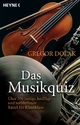 Das Musikquiz: Ã?ber 200 lustige, knifflige und verblÃ¼ffende RÃ¤tsel fÃ¼r Klassikfans Gregor Dolak Author
