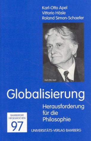 Bamberger Hegelwochen / Globalisierung. Herausforderung für die Philosophie - Karl O Apel; Vittorio Hösle; Roland Simon-Schaefer