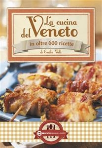La cucina del Veneto - Emilia Valli