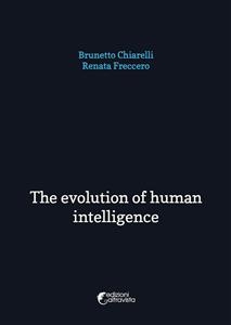 The evolution of human intelligence - Brunetto Chiarelli; Renata Freccero