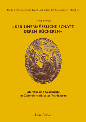 Studien zur Geschichte, Kunst und Kultur der Zisterzienser / Der unermäßliche Schatz deren Bücheren - Georg Schrott