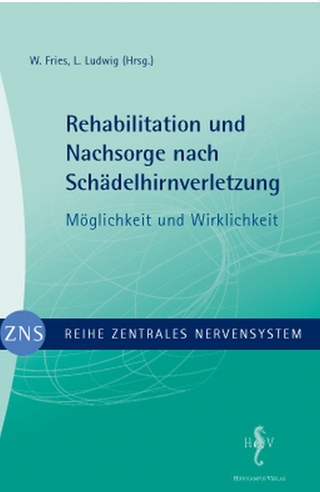 Zentrales Nervensystem - Rehabilitation und Nachsorge nach Schädelhirnverletzung - W Fries; L Ludwig