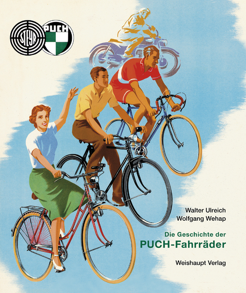 Die Geschichte der PUCH-Fahrräder - Walter Ulreich, Wolfgang Wehap