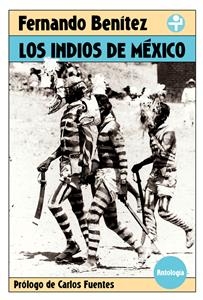 Los indios de México - Fernando Benítez
