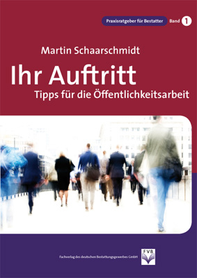 Ihr Auftritt Tipps für die Öffentlichkeitsarbeit - Martin Schaarschmidt
