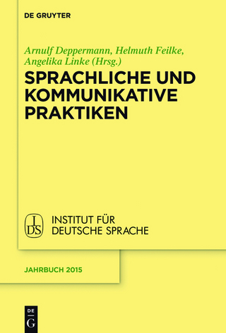 Sprachliche und kommunikative Praktiken - Arnulf Deppermann; Helmuth Feilke; Angelika Linke