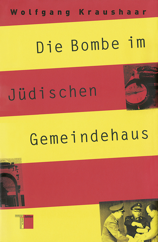 Die Bombe im Jüdischen Gemeindehaus - Wolfgang Kraushaar