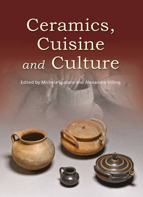 Ceramics, Cuisine and Culture - Michela Spataro; Alexandra Villing