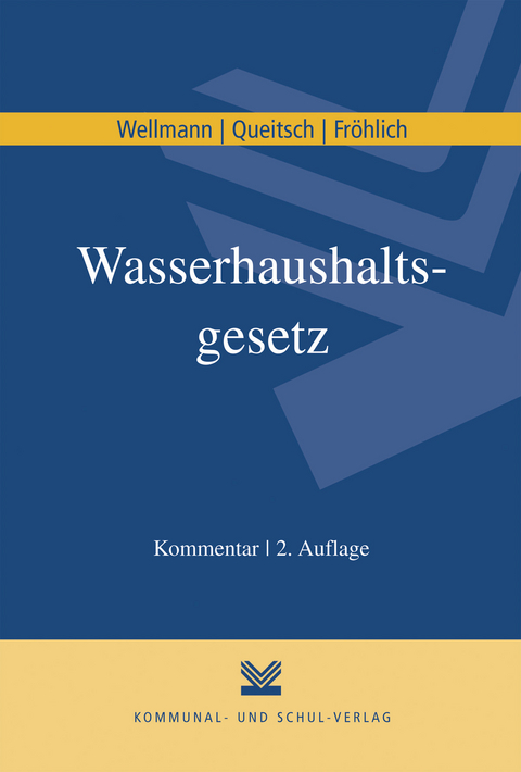 Wasserhaushaltsgesetz - Susanne R Wellmann, Peter Queitsch, Klaus D Fröhlich