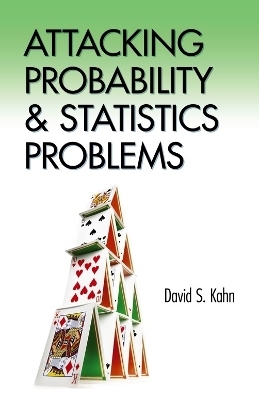 Attacking Probability and Statistics Problems - David S. Kahn